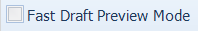 2. Fast Draft Preview Mode Checkbox
